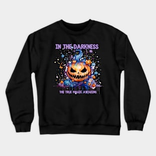 In the Darkness the Magic Awakens Halloween Pumpkin Crewneck Sweatshirt